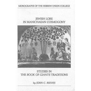 Jewish Lore in Manichaean Cosmogony by John C Reeves