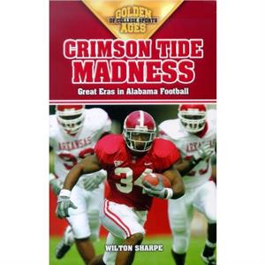 Crimson Tide Madness by Wilton Sharpe