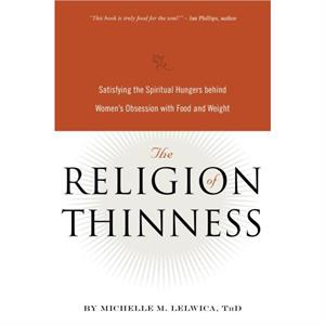 The Religion of Thinness by Michelle M. Lelwica