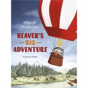 Beavers Big Adventure by Magnus Weightman