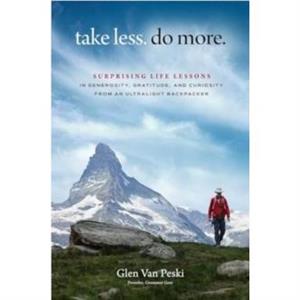 Take Less. Do More. by Glen Van Peski