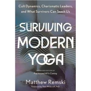 Surviving Modern Yoga by Matthew Remski