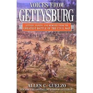 Voices from Gettysburg by Allen C. Guelzo