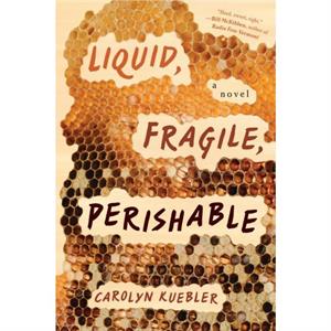 Liquid Fragile Perishable by Carolyn Kuebler