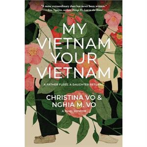 My Vietnam Your Vietnam by Nghia M. Vo