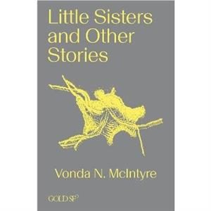 Little Sisters and Other Stories by Vonda N. McIntyre