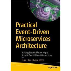 Practical EventDriven Microservices Architecture by Hugo Filipe Oliveira Rocha