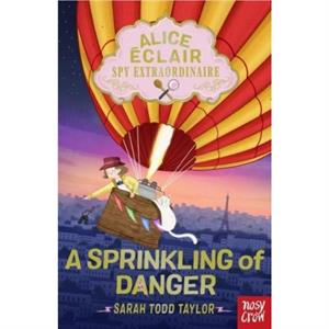 Alice Eclair Spy Extraordinaire A Sprinkling of Danger by Sarah Todd Taylor