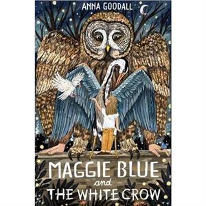 Maggie Blue and the White Crow by Anna Goodall