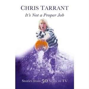 Its Not A Proper Job by Chris Tarrant