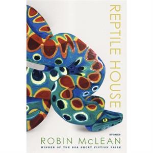 Reptile House by Robin McLean