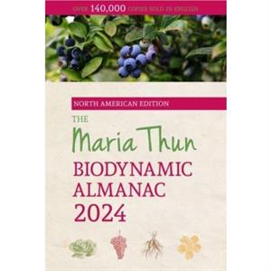 The North American Maria Thun Biodynamic Almanac by Friedrich Thun