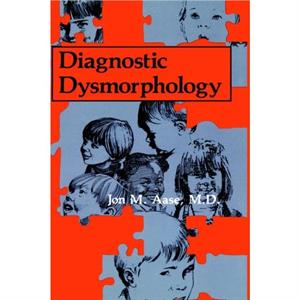 Diagnostic Dysmorphology by J.M. Aase