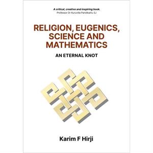 Religion Eugenics Science and Mathematics by Karim F. Hirji