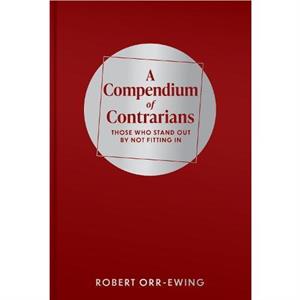 A Compendium of Contrarians by Robert OrrEwing