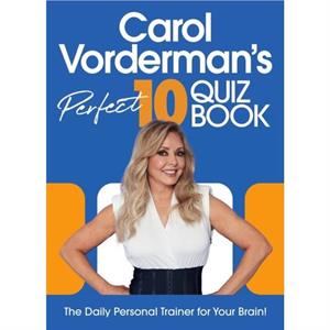 Carol Vordermans Perfect 10 Quiz Book by Carol Vorderman