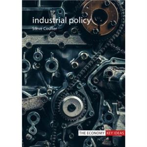 Industrial Policy by Dr Steve London School of Economics Coulter