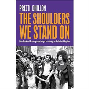 The Shoulders We Stand On by Preeti Dhillon