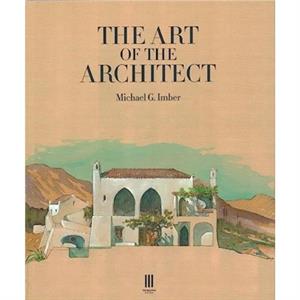 The Art of the Architect by Michael G Imber