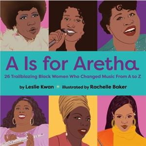 A is for Aretha by Leslie Kwan