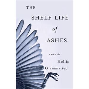 The Shelf Life of Ashes by Hollis Giammatteo