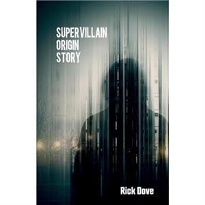 Supervillain Origin Story by Rick Dove