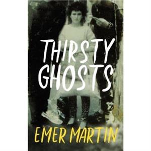 Thirsty Ghosts by Emer Martin