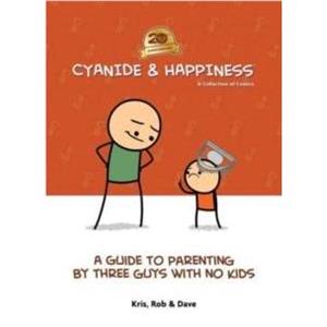 Cyanide  Happiness A Guide to Parenting by Three Guys With No Kids by Dave McElfatrick