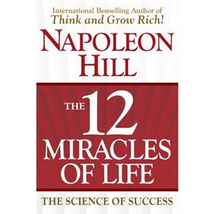 The 12 Miracles of Life by Napoleon Hill