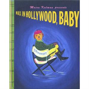 Max In Hollywood Baby by Maira Kalman