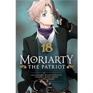 Moriarty the Patriot Vol. 18 by Ryosuke Takeuchi