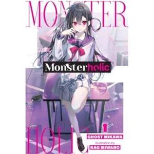 Monsterholic Vol. 1 novel by Rag Miwano