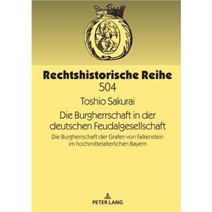 Die Burgherrschaft in der deutschen Feudalgesellschaft by Toshio Sakurai