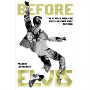 Before Elvis by Preston Lauterbach