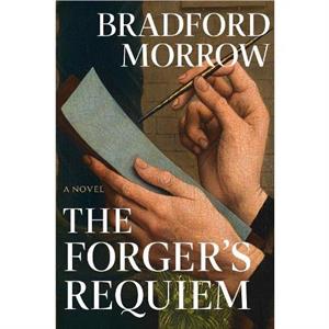 The Forgers Requiem by Bradford Morrow