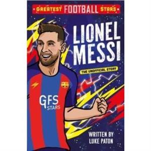 Greatest Football Stars Lionel Messi by Luke Paton