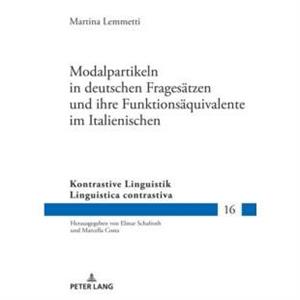 Modalpartikeln in Deutschen Fragesaetzen Und Ihre Funktionsaequivalente Im Italienischen by Martina Lemmetti