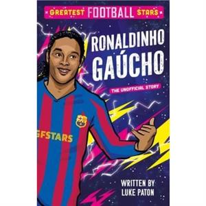 Greatest Football Stars Ronaldinho Gaucho by Luke Paton