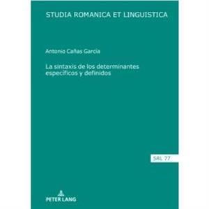 La Sintaxis de Los Determinantes Especificos Y Definidos by Antonio Canas Garcia