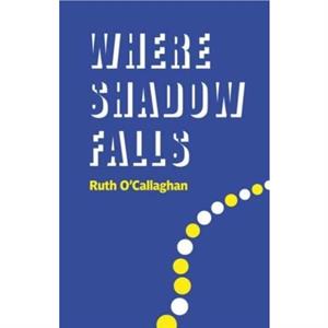 Where Shadow Falls by Ruth OCallaghan