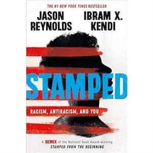 Stamped Racism Antiracism and You by Jason Reynolds