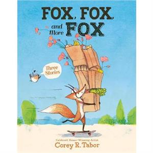 Fox Fox and More Fox Three Stories by Corey R. Tabor