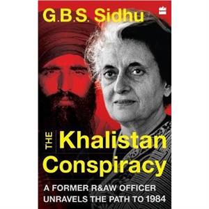 The Khalistan Conspiracy by GBS Sidhu