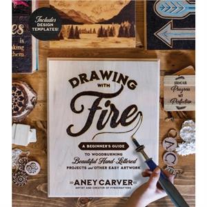 Drawing with Fire by Aney Carver