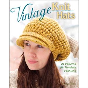 Vintage Knit Hats  21 Patterns for Timeless Fashions by Kathryn Fulton