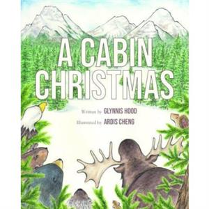 A Cabin Christmas by Glynnis Hood