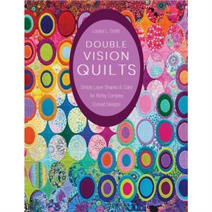 Double Vision Quilts by Louisa Smith