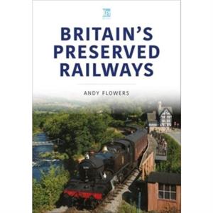 Britains Preserved Railways by Andy Flowers