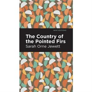 The Country of the Pointed Firs by Sarah Orne Jewett