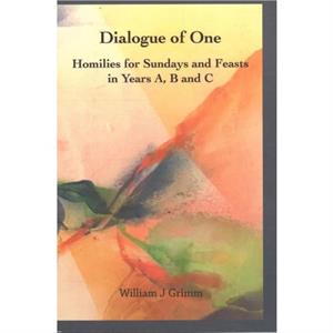 Dialogue of One by William J Grimm